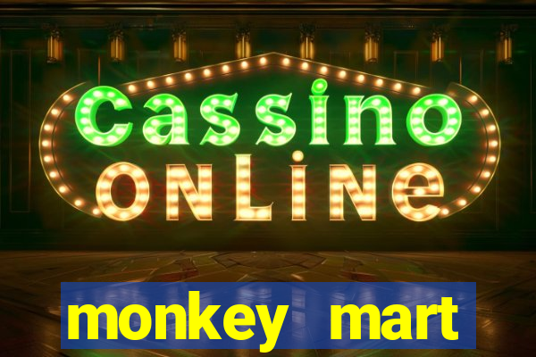 monkey mart dinheiro infinito